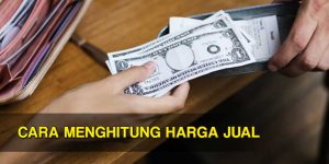 Cara Menghitung Harga Jual Dengan Benar